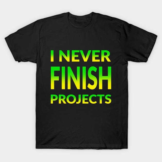 INFP - I Never Finish Projects T-Shirt by coloringiship